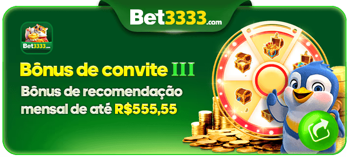 bet3333.com GANHE RS 100 CONVIDE AMIGOS E GANHE 100% SAQUE RAPIDA